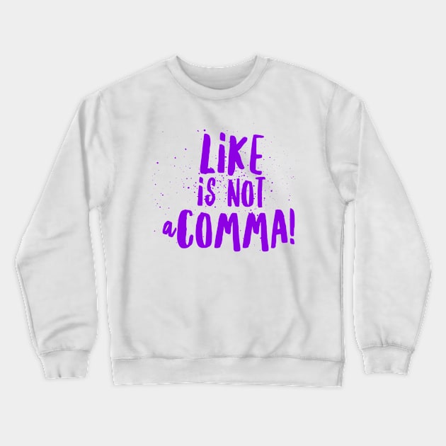 Like is not a comma Crewneck Sweatshirt by Juwelee